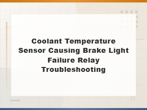 Coolant Temperature Sensor Relay Troubleshooting for Brake Light Failure