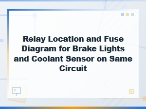 Relay Location and Fuse Diagram for Brake Lights and Coolant Sensor on Same Circuit