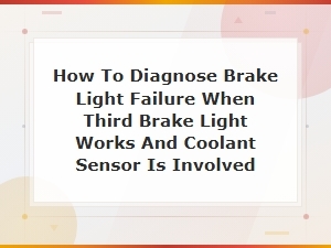 Diagnosing Brake Light Failure with Working Third Brake Light and Coolant Sensor Issues