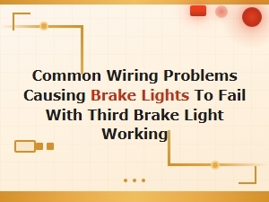 Common Wiring Problems That Cause Brake Lights to Fail While the Third Brake Light Still Works